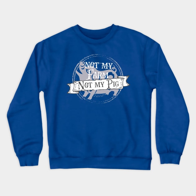 Not my farm not my pig - Letterkenny Crewneck Sweatshirt by PincGeneral